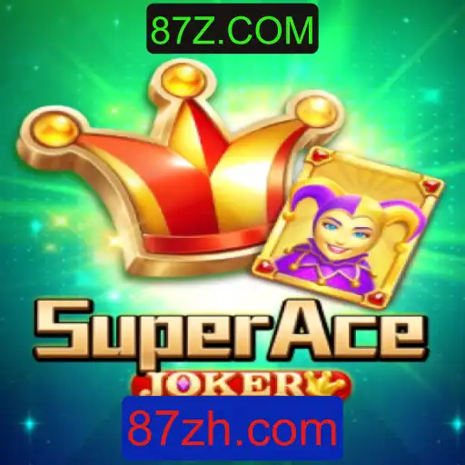 SuperAceJoker: Descubra o Novo Fenômeno do Mundo dos Jogos com 87Z.COM